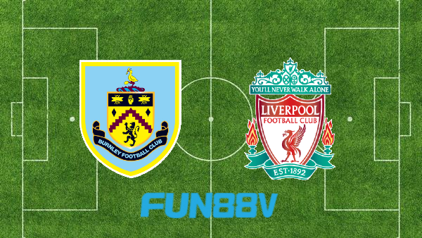 Soi kèo nhà cái Burnley vs Liverpool – 21h00 – 13/02/2022