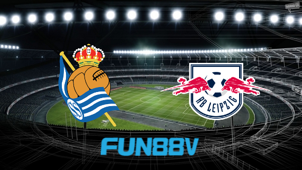 Soi kèo nhà cái Real Sociedad vs RB Leipzig – 00h45 – 25/02/2022