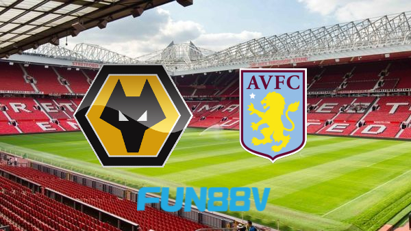 Soi kèo nhà cái Wolves vs Aston Villa – 21h00 – 02/04/2022