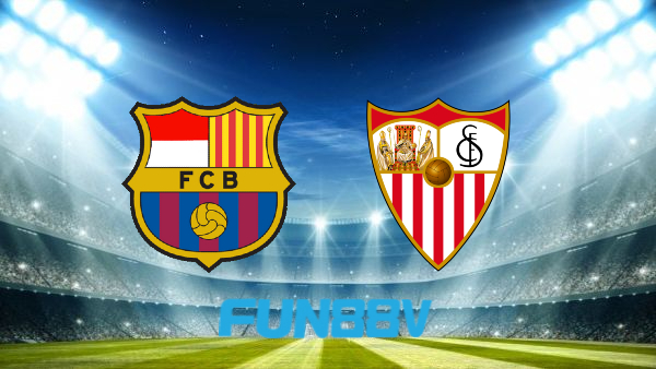 Soi kèo nhà cái Barcelona vs Sevilla – 02h00 – 04/04/2022