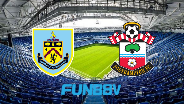 Soi kèo nhà cái Burnley vs Southampton – 01h45 – 22/04/2022