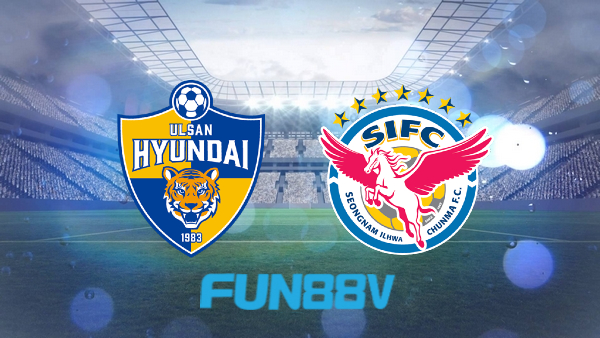 Soi kèo nhà cái Ulsan Hyundai vs Seongnam – 16h00 – 26/06/2022