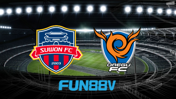 Soi kèo nhà cái Suwon FC vs Daegu – 17h30 – 31/07/2022