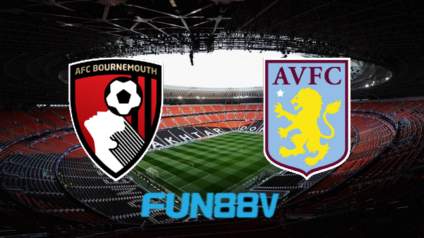 Soi kèo nhà cái Bournemouth vs Aston Villa – 21h00 – 06/08/2022